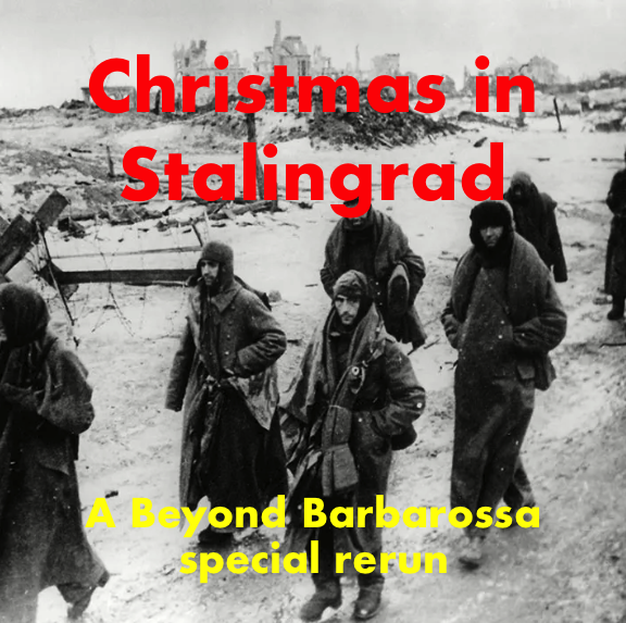 Need a break from all the sweetness this time of year? Beyond Barbarossa's latest drop is Christmas in Stalingrad, 1942. Take a listen! beyondbarbarossa.podbean.com/e/a-seasonal-s…