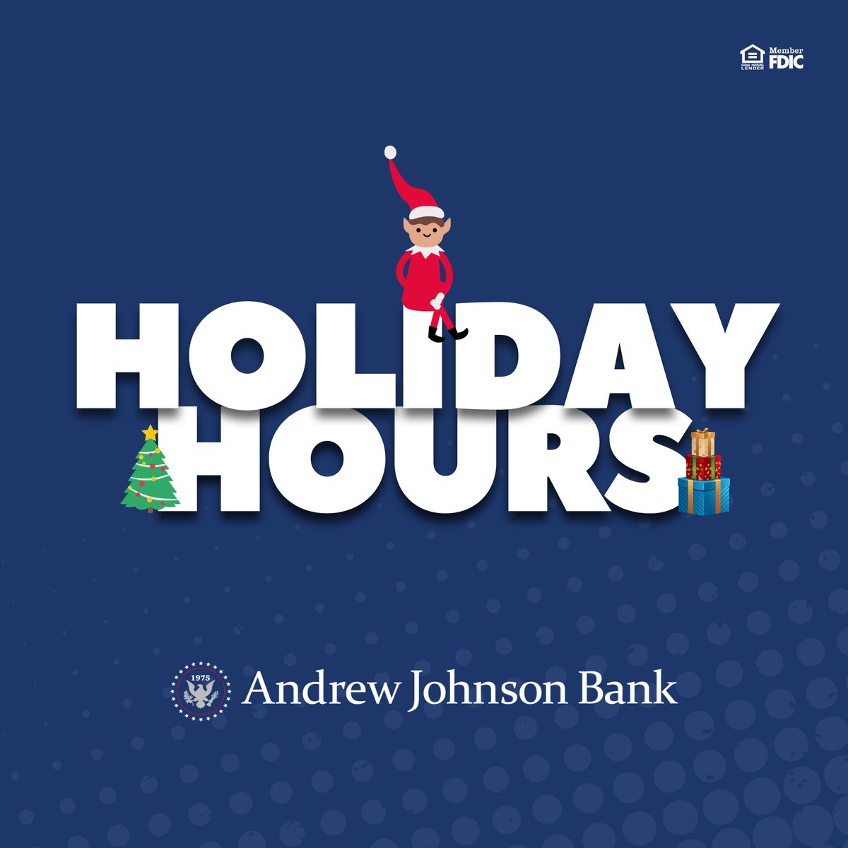 Andrew Johnson Bank Holiday Hours:

Tuesday, December 24th - Closing at 12:00pm
Wednesday, December 25th - Closed
Tuesday, December 31st - Closing at 3pm

Member FDIC | AJBank.com | #holidayhours