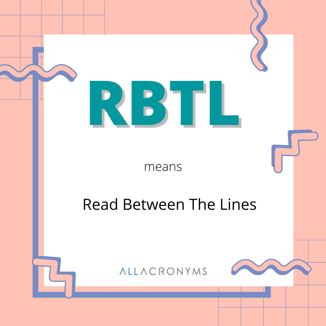 AllAcronyms's tweet photo. If you read between the lines (RBTL), you understand what someone really means, or what is really happening in a situation, even though it is not said openly.
https://t.co/JG8qZ7azGn
#TopAcronyms #TopAbbreviations #EnglishLearning #TextingLanguage https://t.co/x7XyST1SFR