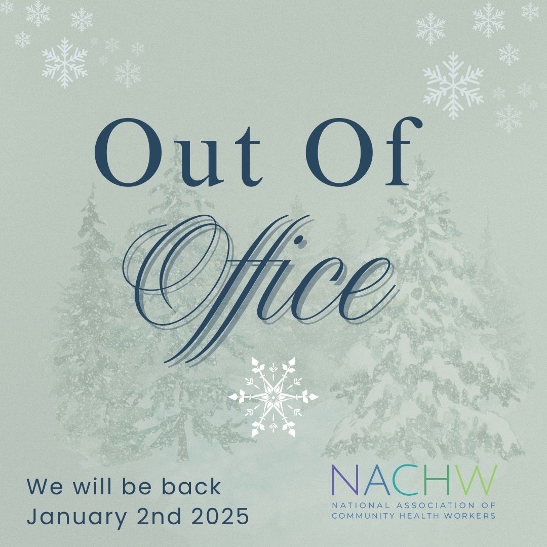 National Association of Community Health Workers (@chwnational) on Twitter photo NACHW offices are closed for the #holidays from December 23rd 2024 to January 2nd 2025. We look forward to connecting with you in the New Year. In the meantime, please visit our website at NACHW.org for more info. or to sign up for our newsletter.
Happy holidays! NACHW offices are closed for the #holidays from December 23rd 2024 to January 2nd 2025. We look forward to connecting with you in the New Year. In the meantime, please visit our website at NACHW.org for more info. or to sign up for our newsletter.
Happy holidays!