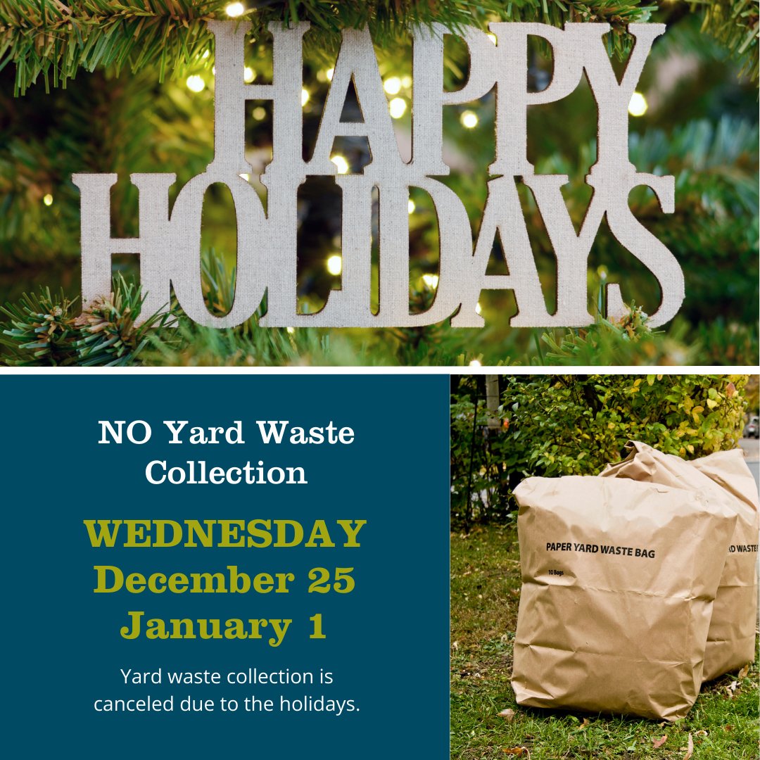 🎄 Yard waste collection is CANCELED on Wednesday, December 25, and January 1.
 
All other trash collection will happen on schedule over the holidays.
