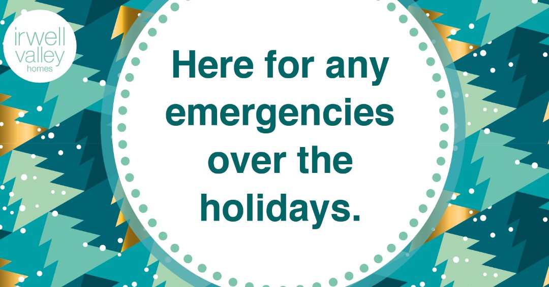 Our offices will close at midday on Tuesday 24th December and will reopen at 8am on Thursday 2nd January 2025.

If you have an emergency repair or need to report emergency anti-social behaviour over the Christmas break, please call our out-of-hours line on 0300 561 1111.