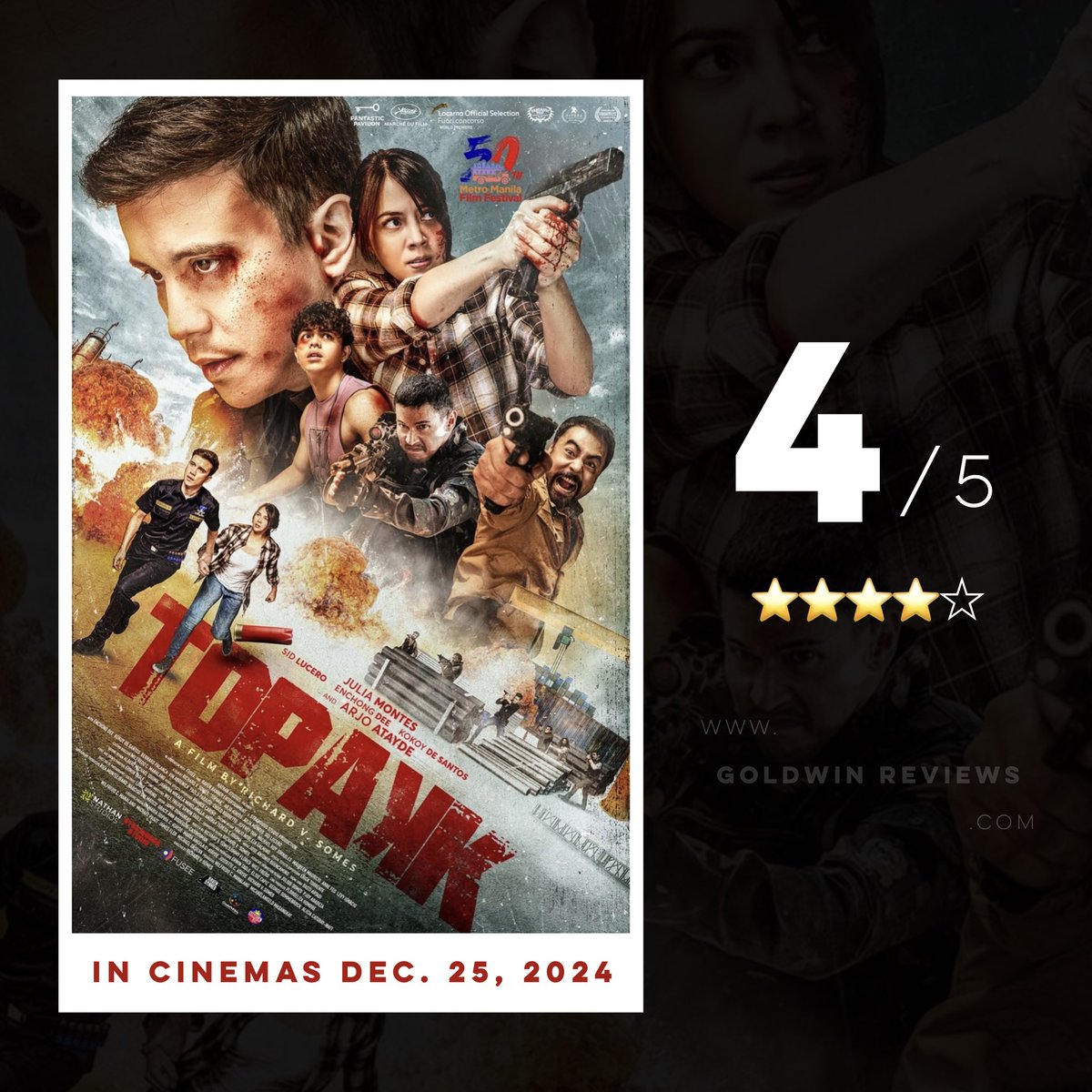 Topakk (MMFF 2024)
Directed by: Richard Somes

“It’s the most satisfying Filipino Action Film in recent years… It’s screaming that Filipinos can mount an action film that’s not holding back.”

READ THE FULL MOVIE REVIEW at goldwinreviews.com/post/topakk