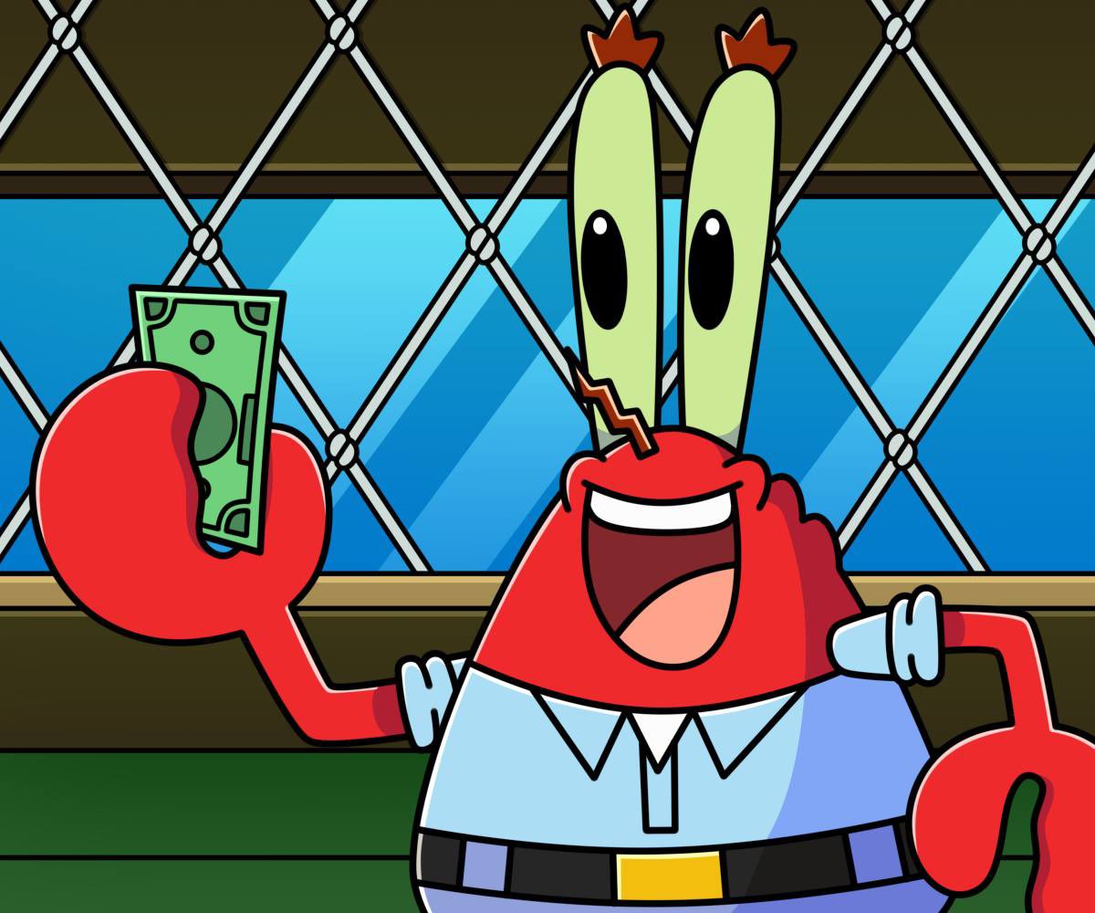 Money is the ultimate source of Joy!

-Mr. $Krabs