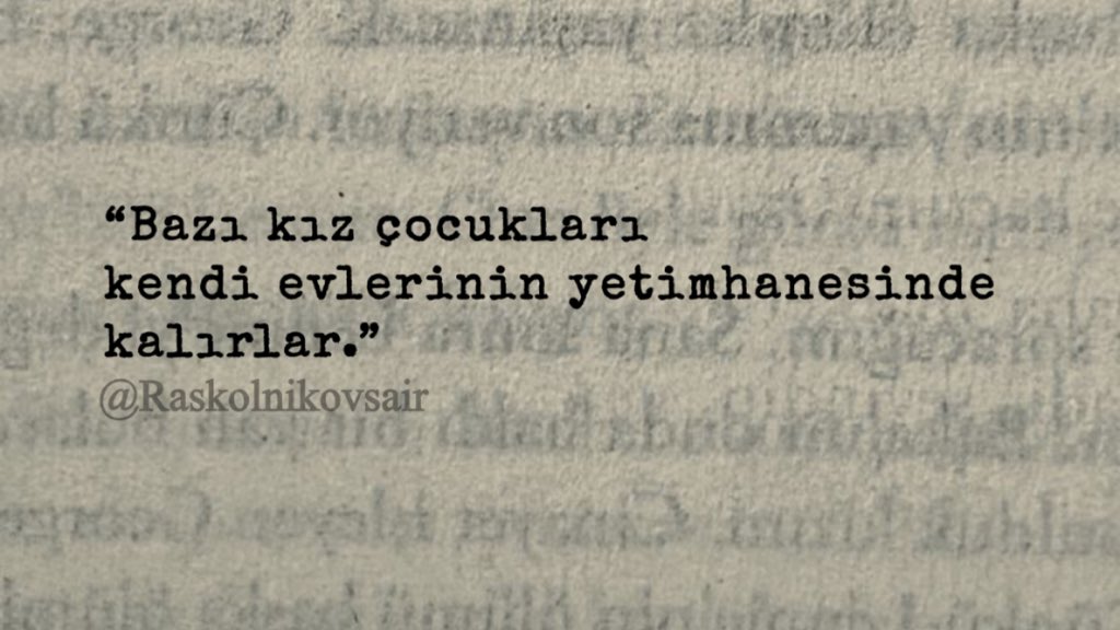 Raskolnikovsair's tweet photo. “Bazı kız çocukları 
kendi evlerinin yetimhanesinde 
kalırlar.” https://t.co/FTDkX1BKIc