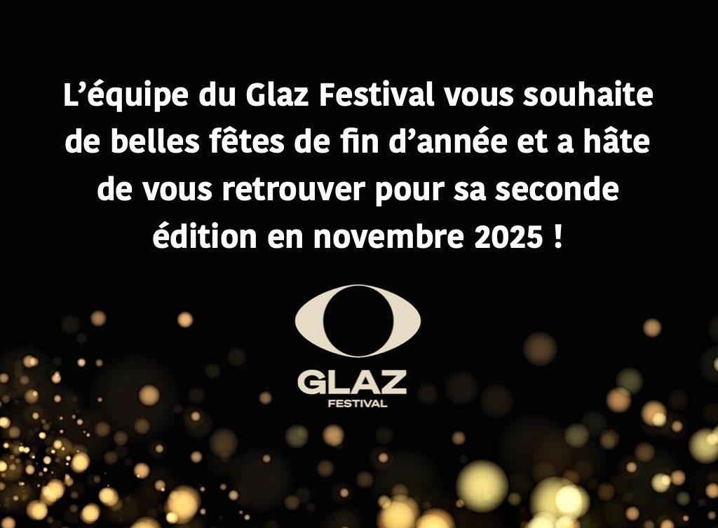 L’équipe du Glaz Festival vous souhaite de belles fêtes de fin d’année et vous présente ses meilleurs voeux pour la nouvelle année !

Nous avons hâte de vous retrouver pour la seconde édition du Glaz Festival en novembre 2025 !

Glaz Festival
glaz-festival.com