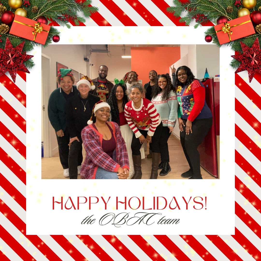 We’re filled with gratitude for our amazing community of Black creatives, mentors, and supporters.

This holiday season, join us in keeping our programs alive and thriving. Your donation to OBAC helps us Every contribution counts. 

Happy Holidays all of us at OBAC!