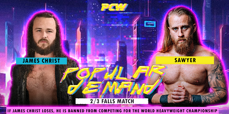 POPULAR DEMAND STARTS NOW! Two rivals battle one last time in what will be a battle to determine the fate of world championship implications! Will James Christ keep his title aspirations alive or will Sawyer kill the title chances of his notorious rival? #PCWPopularDemand24