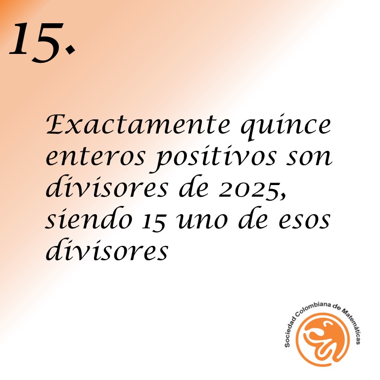 El 15 potagoniza hoy en nuestros #25DatosSobre2025 y no solo por ser el dato 15. Números con la propiedad que te presentamos hoy, ser divisibles por la cantidad total de sus divisores, se conocen como "Números Tau". ¿Puedes encontrar otros además de 2025?

#MatematicasParaTodos