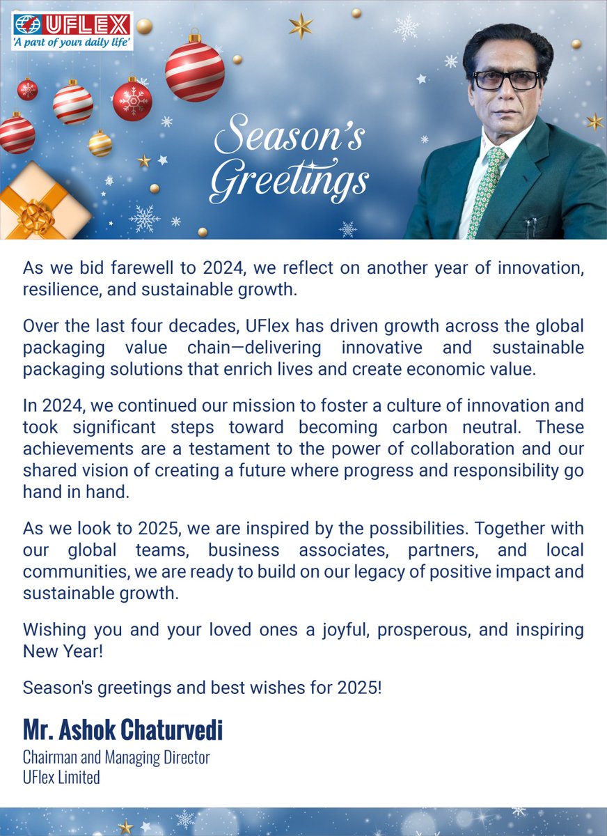 uflexltd's tweet photo. Mr Ashok Chaturvedi, Chairman and Managing Director, UFlex Limited, pens a note on the year 2024 and his vision for the future. On behalf of all of us at UFlex, we wish you all a prosperous and joyful New Year 2025! #UFlex #NewYear2025 #Innovation #ChairmansMessage https://t.co/y4qW4l4F90
