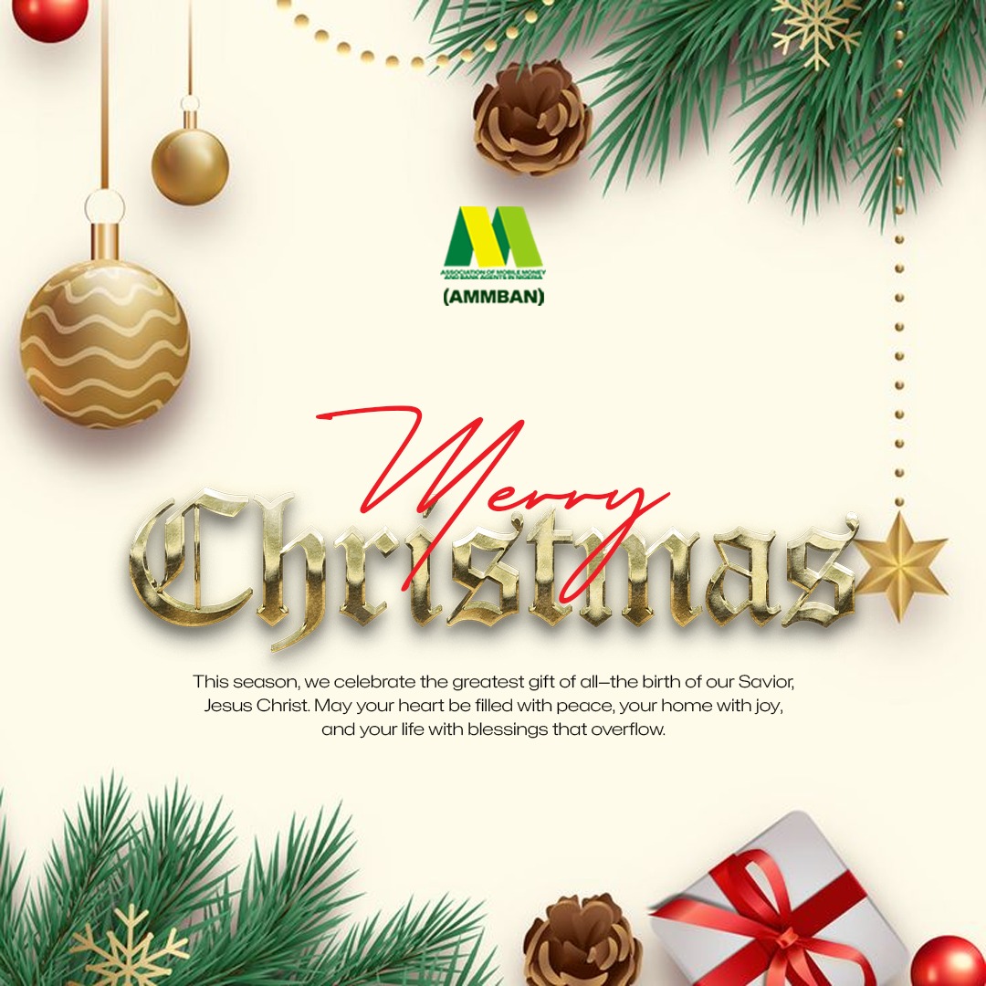 Season’s Greetings from the Association of Mobile Money and Bank Agents in Nigeria (AMMBAN)!

As we celebrate the joy and blessings of Christmas, we extend our heartfelt gratitude to all our members, partners, and stakeholders for their dedication and support throughout the year.