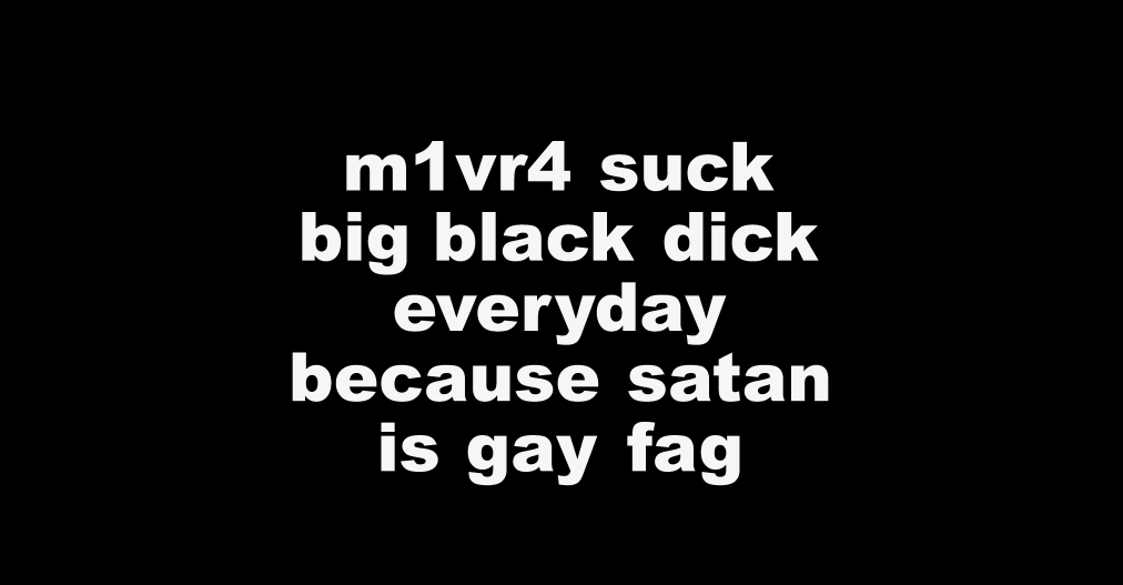 yeti3301's tweet photo. i am @m1vr4 the pedo satanic cannibal and i am feeling horny and nasty enough to tell peoples how fag gay trans i am ... i try to fuck adacic1033 aka jean-sebastien joubert (JSJ) but he react like a young virgin when i try to introduce my thumb up in his cute rectum.. https://t.co/HCoKbp5QMs