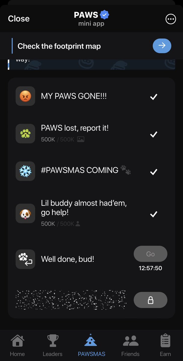 New $Paws task

Everyone's $PAWS as been stolen, go and complete these task now.

Here’s a guide:
- Click on PAWSMAS 
- Click on the Angry 😡 emoji 
- Perform each task one after the other
- Get to the “Well done, bud”, you’ll need to wait for the timer to complete, then claim