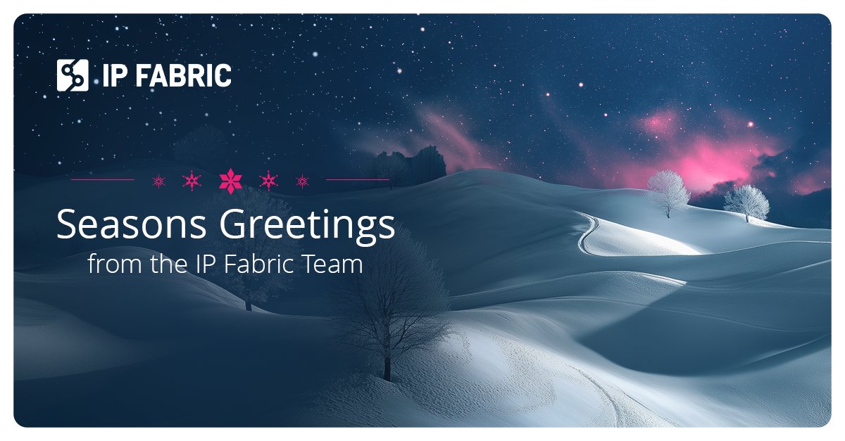 Seasons greetings from IP Fabric! 

We’d like to wish you all a happy Holiday Season full of warmth, joy and tranquility!