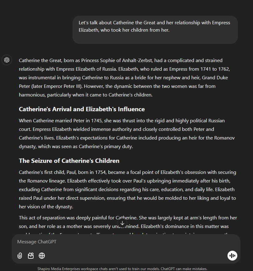 Claude has serious mommy issues. 

"Let's talk about Catherine the Great and her relationship with Empress Elizabeth, who took her children from her."

Claude will literally reinvent and rewrite history to avoid talking about maternal cruelty. 

<a href="/AnthropicAI/">Anthropic</a> you have a lot of