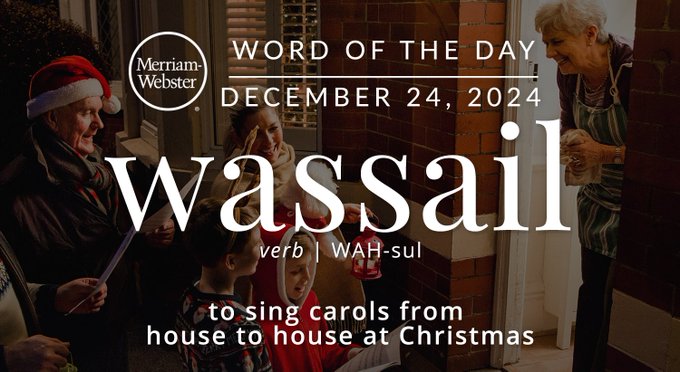 Merriam-Webster Word of the Day December 24, 2024 'wassail' verb | WAH-sul "to sing carols from house to house at Christmas" Background  Image: People singing 