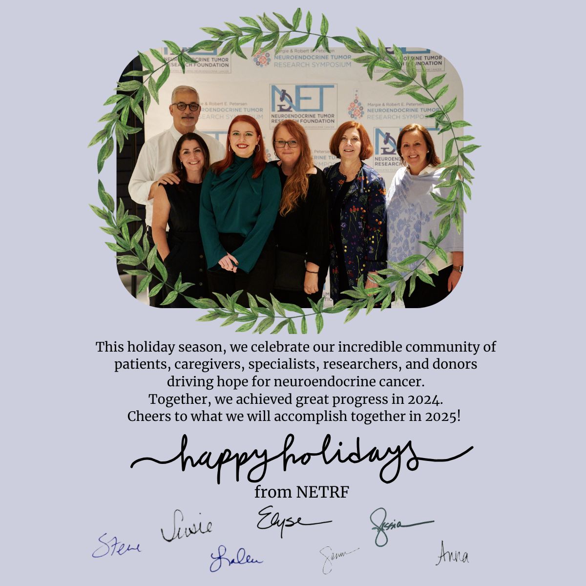 NET Research Foundation (@curenets) on Twitter photo Happy Holidays from the <a href="/CureNETs/">NET Research Foundation</a> team.We're grateful for our community-working today to improve lives for people with #Neuroendocrinecancer.Wishing all joy and peace in the new year. <a href="/jsalinisthomas/">Jessica Thomas, MSW, LCSW</a> <a href="/SuzanneRLudlow/">SuzanneRLudlow</a> <a href="/Globeseek/">Josh Mailman</a> <a href="/marklewismd/">Mark Lewis, MD, FASCO</a> @LACNETS <a href="/NANETS1/">NANETS</a> <a href="/PheoPara/">Pheo Para Alliance</a> Happy Holidays from the <a href="/CureNETs/">NET Research Foundation</a> team.We're grateful for our community-working today to improve lives for people with #Neuroendocrinecancer.Wishing all joy and peace in the new year. <a href="/jsalinisthomas/">Jessica Thomas, MSW, LCSW</a> <a href="/SuzanneRLudlow/">SuzanneRLudlow</a> <a href="/Globeseek/">Josh Mailman</a> <a href="/marklewismd/">Mark Lewis, MD, FASCO</a> @LACNETS <a href="/NANETS1/">NANETS</a> <a href="/PheoPara/">Pheo Para Alliance</a>