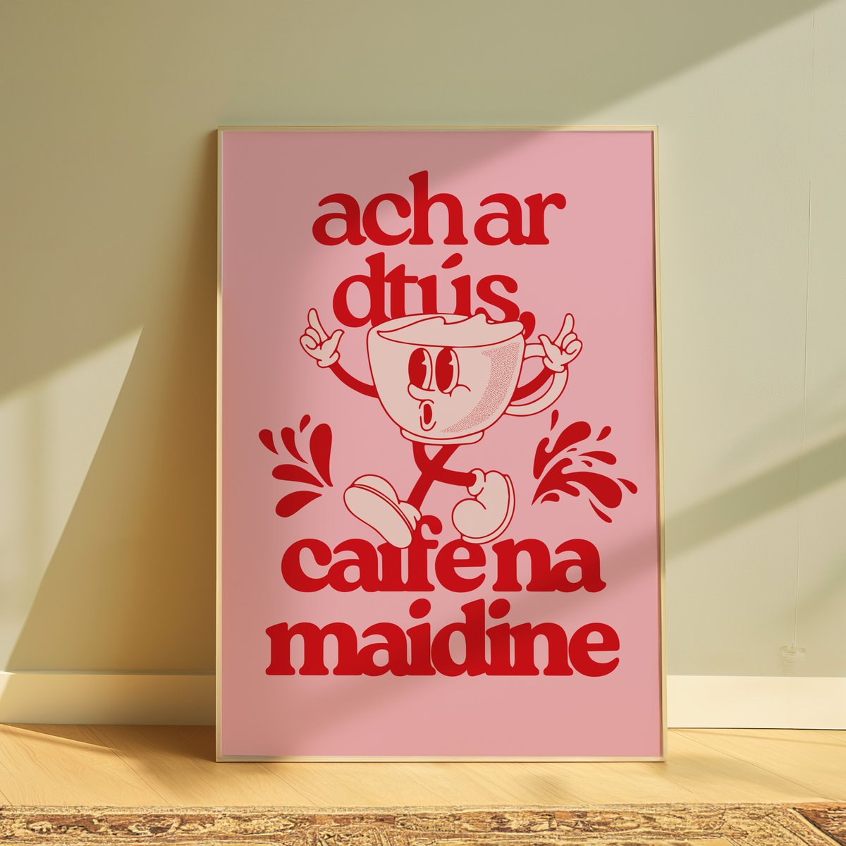 Start your day the Irish way with our ‘Ach ar dtús, Caife na Maidine’ print.