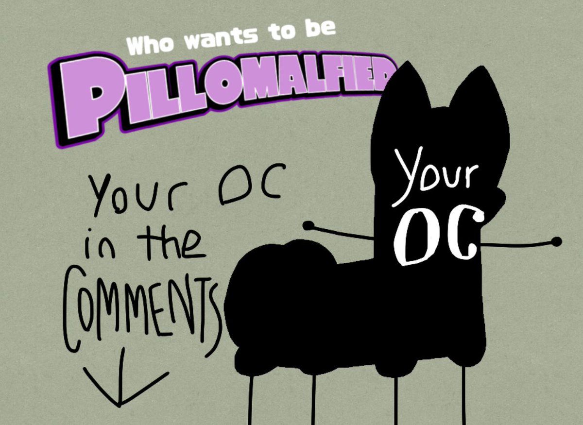 Who wants to become Pillomalfied?