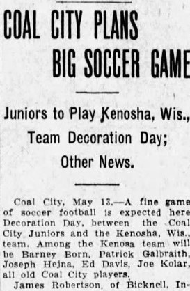 Extra IL coalfield history: Holidays
Soccer was a big event on holidays in the Illinois coal fields from 1880’s to Word War II: Decoration Day, July 4th, Thanksgiving, New Year’s Day, etc.
Christmas was no exception as this December 25th match between Coal City and Benld shows.