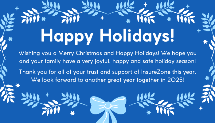 InsureZone's tweet image. In observance of Christmas, our offices will be closing at 1pm CST on December 24th &amp;amp; will be closed on December 25th and December 26th. Our offices will also be closing at 1pm CST on December 31st and will be closed on January 1st in observance of the New Year.
