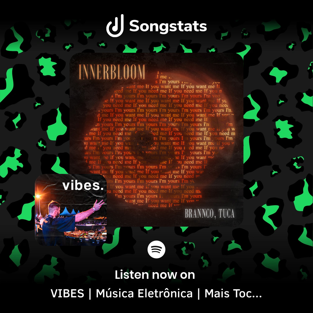 <a href="/branncomusic/">BRANNCO</a> Woohoo!! Your track "Innerbloom" got added to 'VIBES | Música Eletrônica | Mais Tocadas 🔥 | As Melhores ' with over 8381 Followers on Spotify! Get notified on the Songstats App.