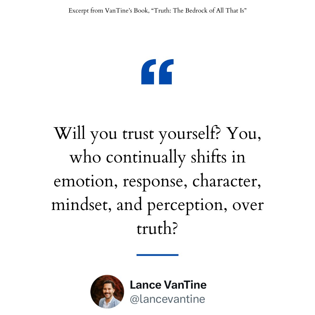 lvtquotes's tweet photo. Will you trust yourself? You, who continually shifts in emotion, response, character, mindset, and perception, over truth? https://t.co/rSWVpwAhC8