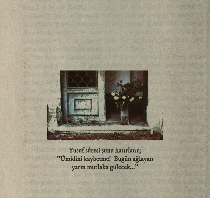 Bugün ağlayan, yarın mutlaka gülecek.