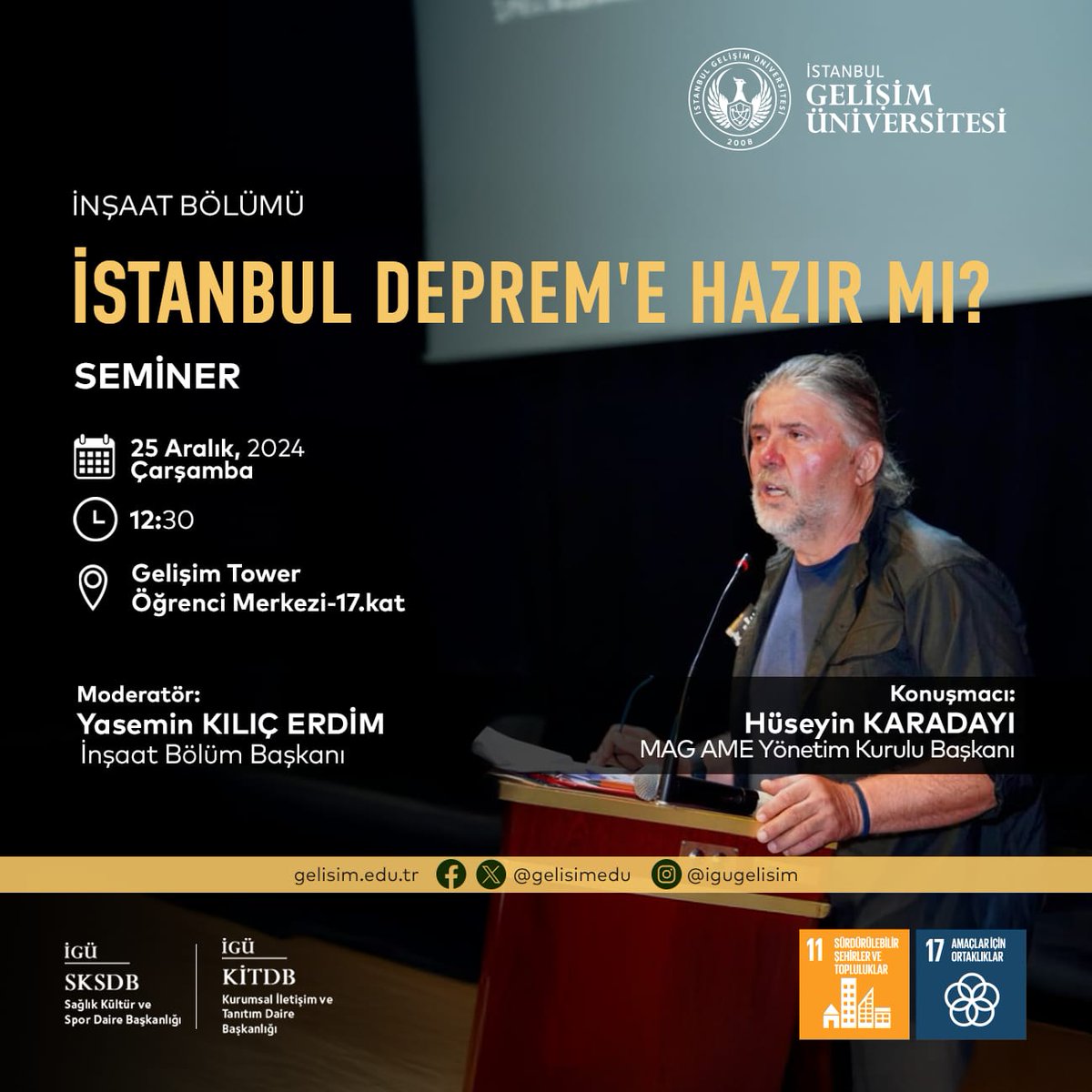 İnşaat Bölümü Başkanı Yasemin Kılıç Erdim'in düzenlemiş olduğu, 25 Aralık 2024 günü saat 12:30'da gerçekleşecek olan, Magame Yönetim Kurulu Başkanı Hüseyin Karadayı'nın konuşmacı olarak katılacağı "İstanbul Depreme Hazır mı?" konulu seminere tüm öğrencilerimizi bekliyoruz.