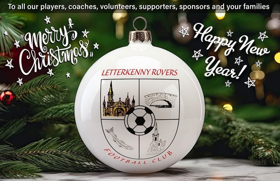 Wishing you and your family a Merry Christmas and a Happy New Year.

From everyone at Letterkenny Rovers FC