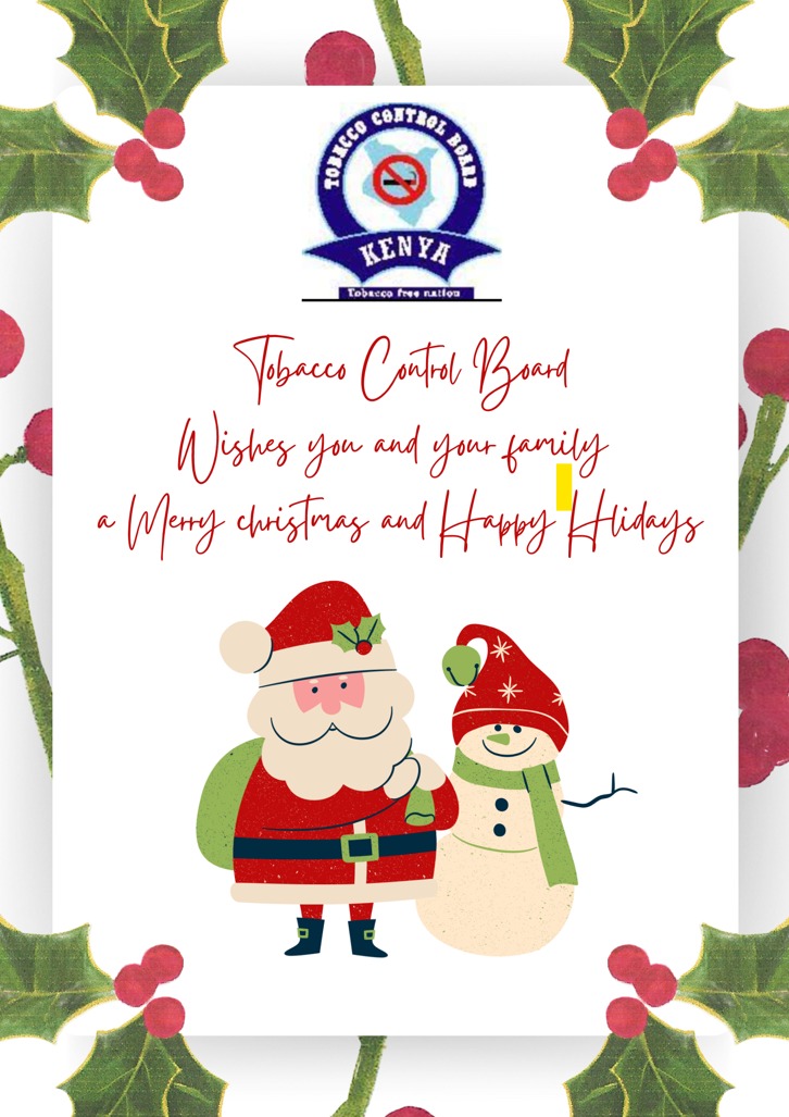Tobacco Control Board takes this earliest opportunity to wish all Kenyans a Merry Christmas and happy holidays.