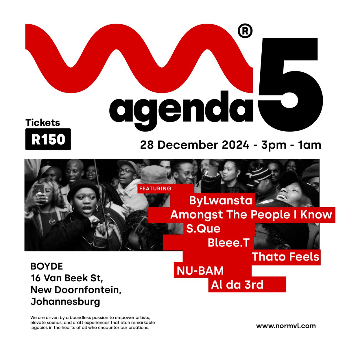 One more thing to do before we leave 2024 behind, and it’s a #NORMVLAgenda5 🤞🏾📷🖍️ live at <a href="/Boyde__Official/">BOYDE.</a> 💎

Get your tickets: qkt.io/SPes3Q 🎫

<a href="/ByLwansta/">By 🔧</a>
<a href="/iamatpik/">Amongst The People I Know</a>
S-Que
<a href="/KekeletsoMolef4/">KKMasemola_1</a>
<a href="/bleeett/">Blessing T</a>
<a href="/Alda3rd/">Al</a>

Let’s make this a night to remember. 🎤