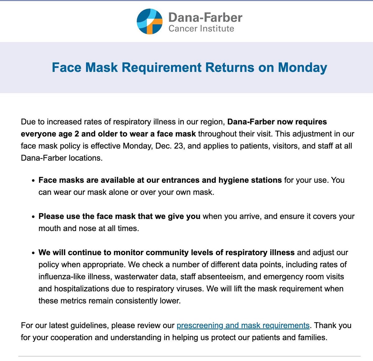 Update Masking: 

Dana Farber Cancer Institute now requires masking of all patients, visitors, and staff at all locations. 

It is essential to protect patients and staff from airborne infections.