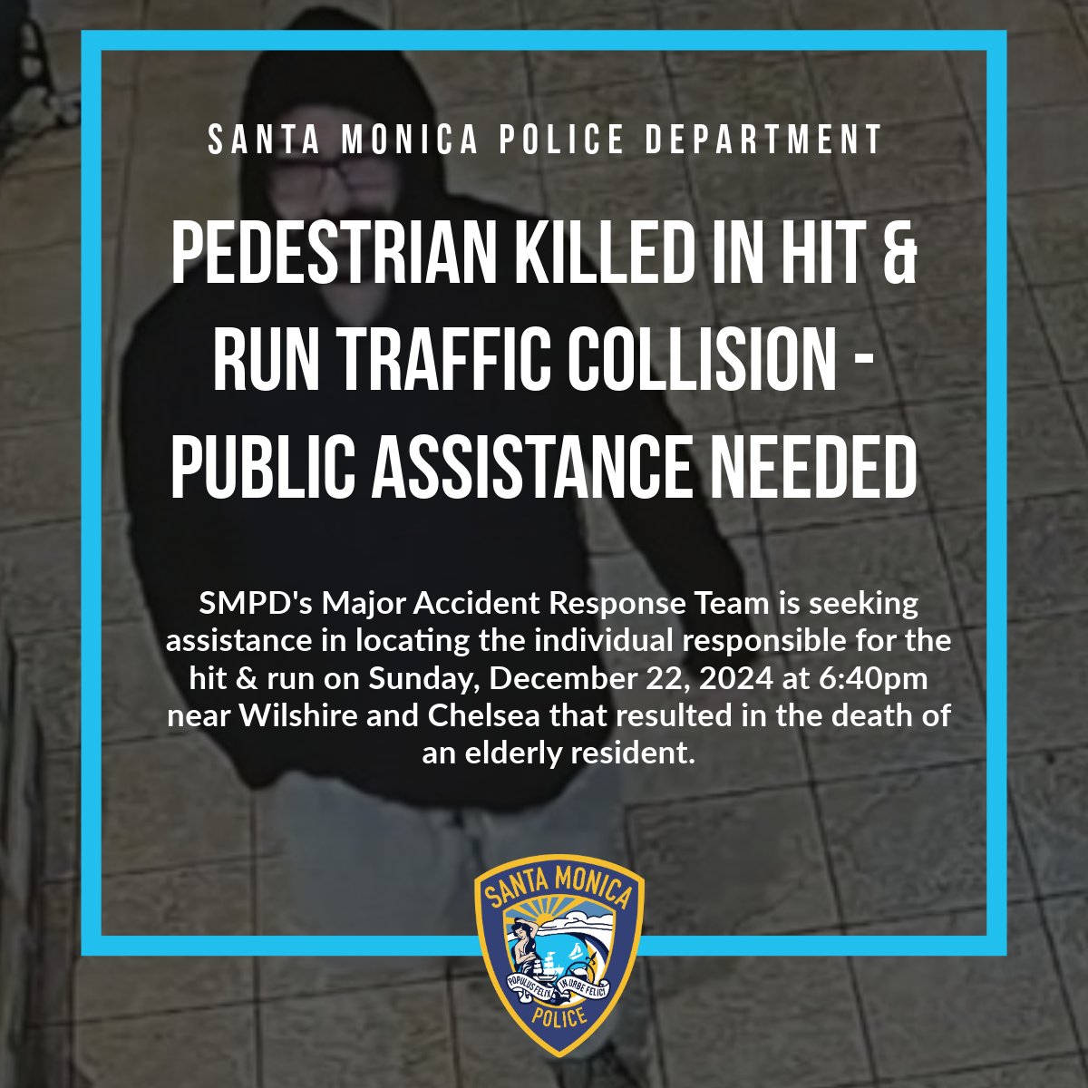 SantaMonicaPD's tweet photo. Pedestrian Killed In Hit & Run - Public Assistance Needed

On Sunday, December 22, 2024, at approximately 6:40p.m., Police Department officers responded to the scene of a fatal traffic collision at the intersection of Wilshire Boulevard and Chelsea Avenue.  The victim was crossing Wilshire southbound when she was struck by a vehicle heading eastbound on Wilshire.  The vehicle, a white Toyota Rav4 (photo attached), was seen by witnesses fleeing the scene at a high rate of speed.  Tragically, the victim, a Vietnam War veteran and Santa Monica resident, was pronounced deceased at the scene.  

SMPD’s Major Accident Response Team responded to begin their investigation, which is ongoing.  Investigators have located video footage of the suspect and vehicle. 

We are asking for the public’s help in identifying this person. 

The incident remains under investigation. Anyone who may have information related to this incident is encouraged to contact Investigator Raleigh at Evan.Raleigh@santamonica.gov, Investigator Lewis at Lantz.Lewis@santamonica.gov or the Watch Commander 24 hours a day at 310-458-8427.