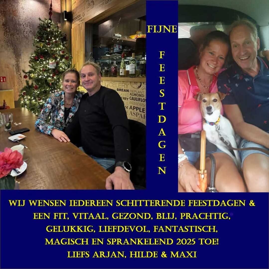 Wij wensen iedereen schitterende feestdagen en een fit, vitaal, gezond, blij, prachtig, gelukkig, liefdevol, fantastisch, magisch en sprankelend 2025 toe! Liefs Arjan, Hilde &amp; Maxi.