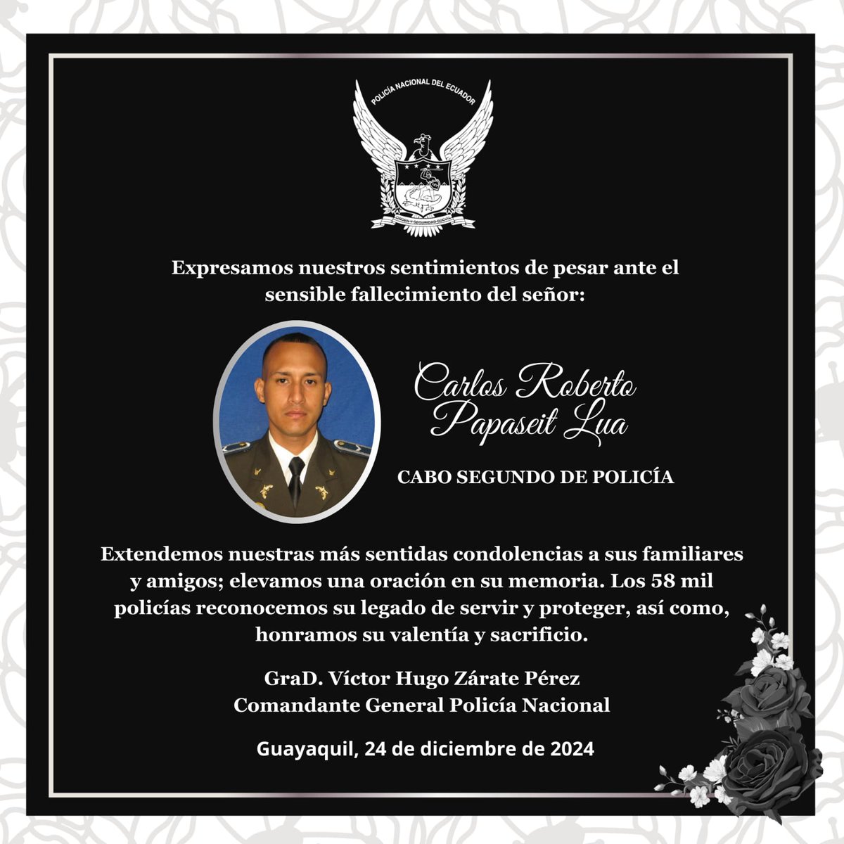 Con profunda tristeza recibimos nuevamente la noticia del fallecimiento de un valeroso servidor policial, quien, con su ejemplo, nos recordó el verdadero significado de la entrega y el sacrificio por el prójimo.

En el cumplimiento de su deber, dio su vida en un acto de heroísmo