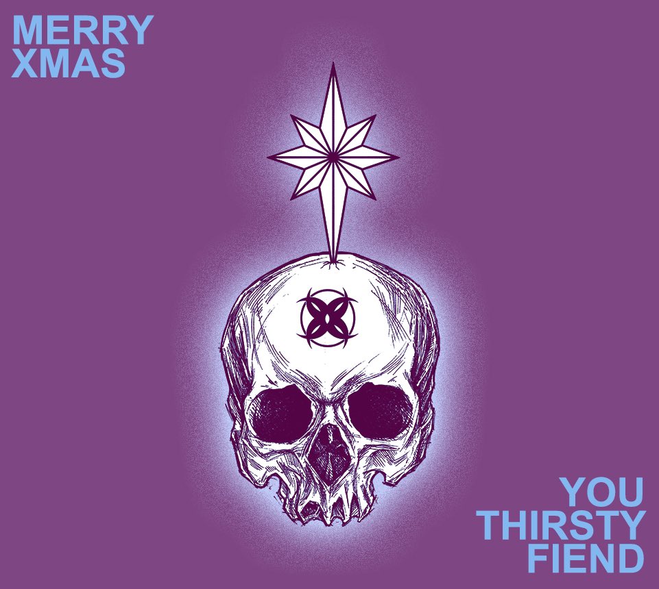 Merry Christmas You Thirsty Fiend 🎄