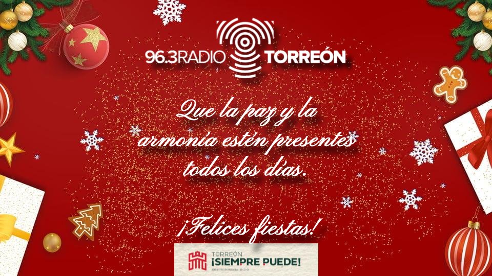 Que la paz y la armonía estén presentes todos los días, con todas las familias de nuestra ciudad.

🎙🌲❄️ ¡FELICES FIESTAS  ❄️🌲📻

Los mejores deseos de 
RADIO TORREÓN 96.3 FM
#NuestraVozSiempre 
#SiempreRadioTorreón