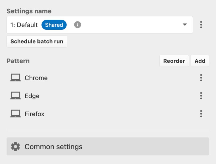 FAQ: Can you conduct cross-browser/cross-device testing with MagicPod? 🤔 

Yes, you can use the same test case for different browsers/devices. 
You can also run tests using different patterns such as language, location, and (prod/dev) environment.