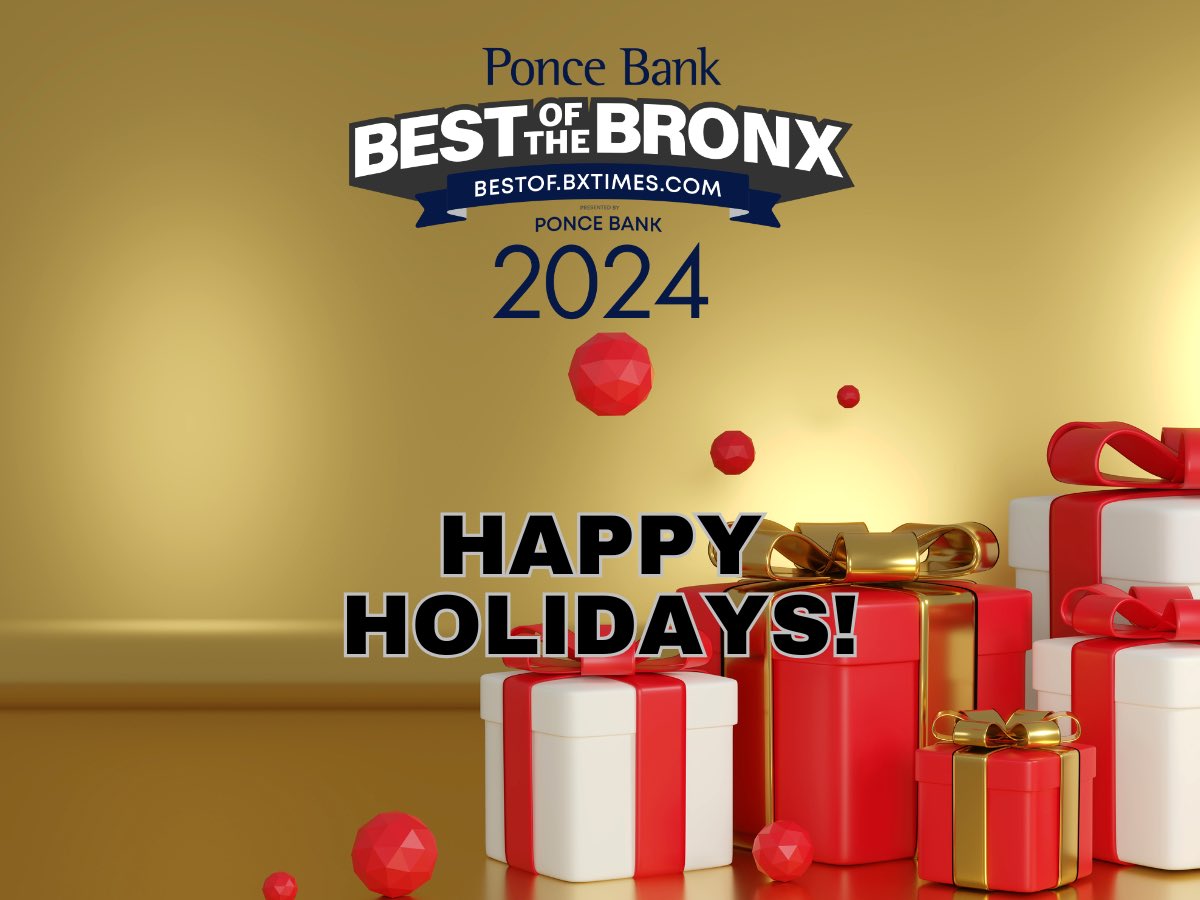 HAPPY HOLIDAYS!

Take a look at all the Ponce Bank Best of The Bronx 2024 contest winners! 🏆

Take a look at the very best businesses in The Bronx!
BESTOF.BXTIMES.COM