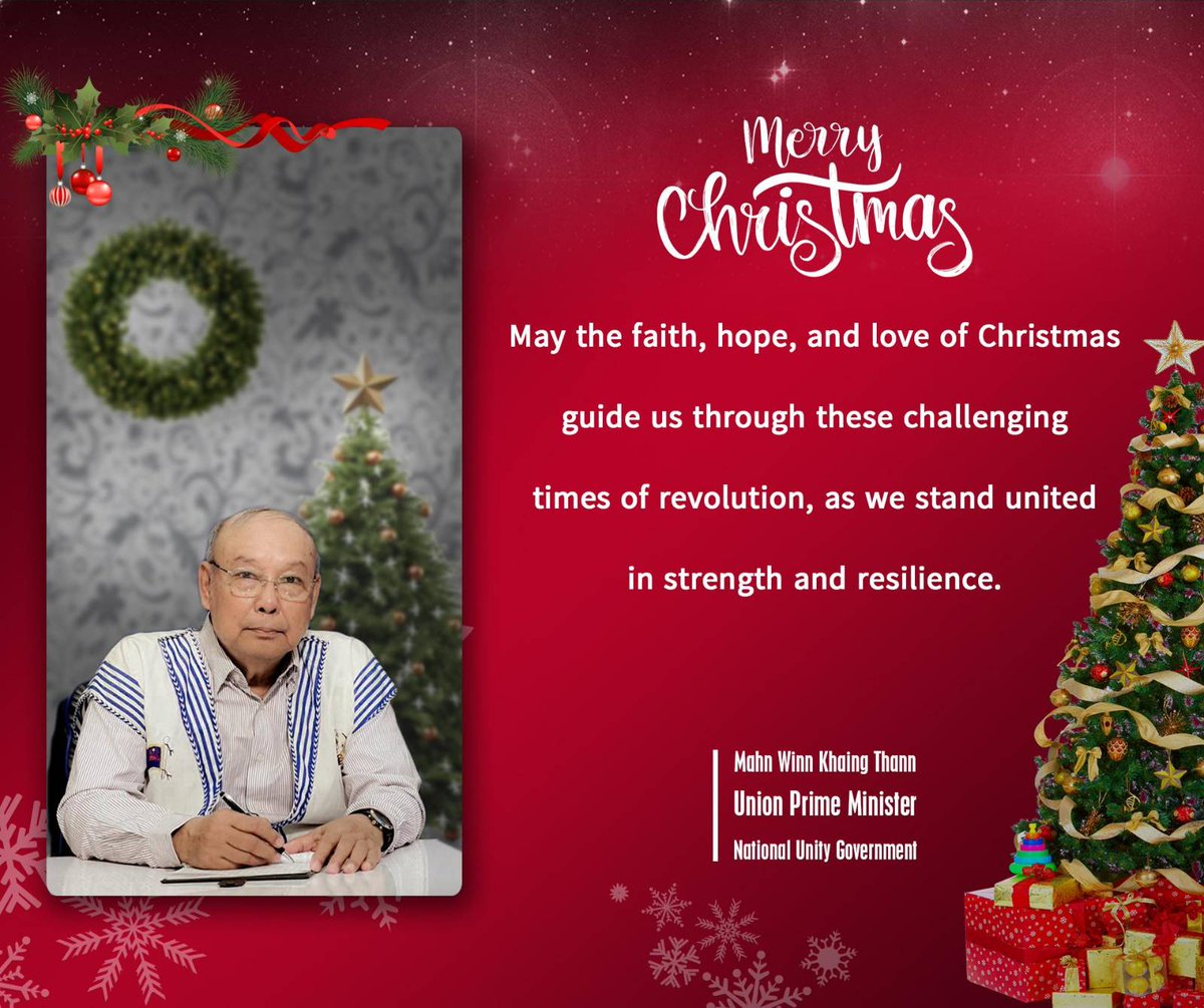 May the faith, hope, and love of Christmas guide us through these challenging times of revolution, as we stand united in strength and resilience.

#MahnWinnKhaingThann
#Christmas2024
#MerryChristmas
#MyanmarUnionPrimeMinister
#NationalUnityGovernment