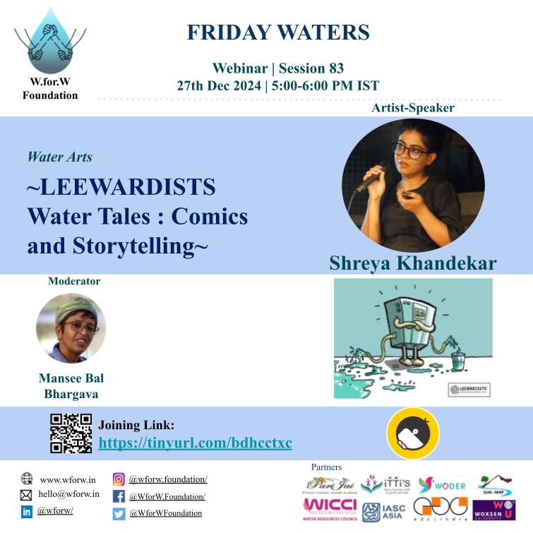 Greetings! Join us for Friday.Waters Water Arts session on 27 th Dec 2024 at 5:00-6:00 PM IST to discuss, ‘~Water Tales : Comics and Storytelling~’ with LEEWARDISTS. The joining link is: tinyurl.com/bdhcctxc. Please circulate. Thanks