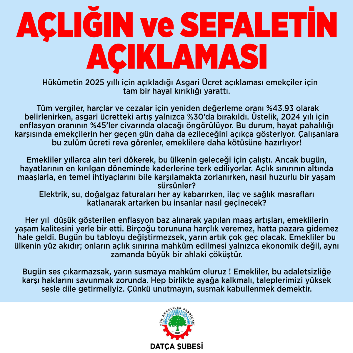 Bugün ses çıkarmazsak, yarın susmaya mahkûm oluruz ! Emekliler, bu adaletsizliğe karşı haklarını savunmak zorunda. Hep birlikte ayağa kalkmalı, taleplerimizi yüksek sesle dile getirmeliyiz. Çünkü unutmayın, susmak kabullenmek demektir.
#AsgariÜcret