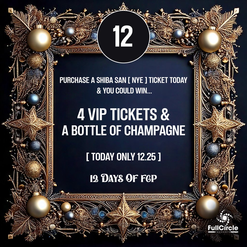 &amp; on the 12th day of Christmas, Full Circle gave to me 🗣️

THE BEST GIVEAWAY EVER!

buy a Shiba San ticket today, and you can win 4 VIP tix + champagne for you and your friends on NYE 🥂

good luck - tixr.com/e/123504