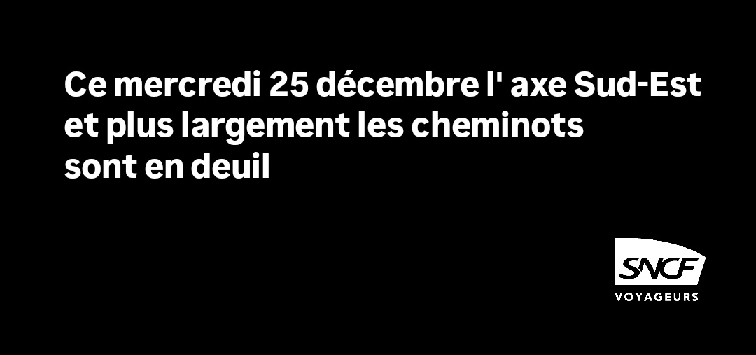 Sébastien TGVin⭕ui (@sncfsebastien) on Twitter photo Ce mercredi 25 décembre, l'axe Sud-Est et plus largement les cheminots sont en deuil Ce mercredi 25 décembre, l'axe Sud-Est et plus largement les cheminots sont en deuil