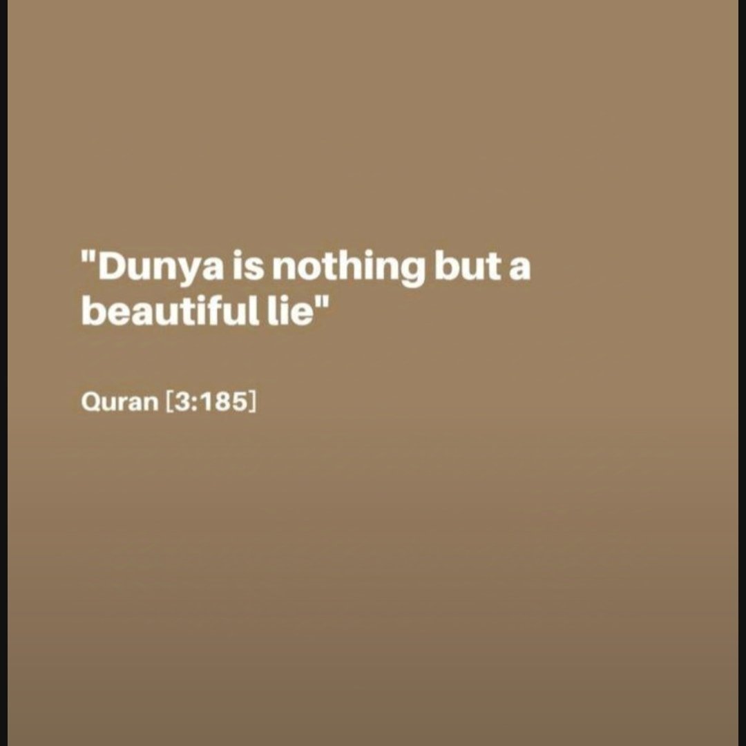 Al__Quraan's tweet photo. “Duniya is nothing but a beautiful lie” https://t.co/9Yg16mzAIh