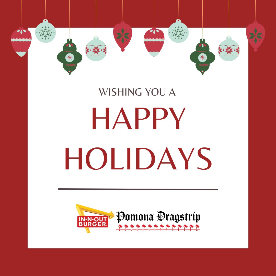 From all of us at Pomona Dragstrip, we would like to wish you a very happy and healthy holiday season!