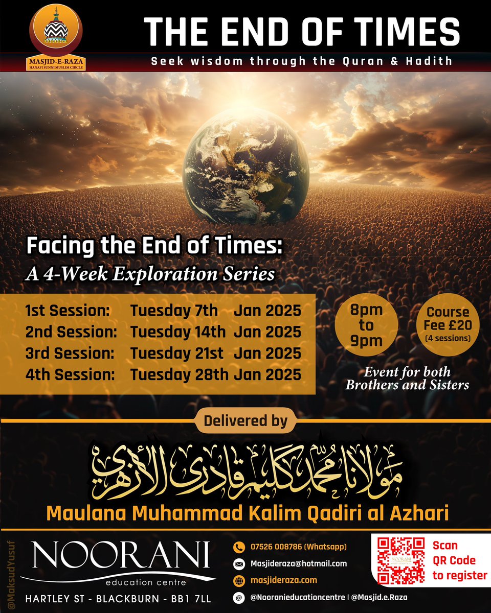 🌍 The End of Times

🗓️ Date; 7th, 14th, 21st, 28th Jan 2025

⏰ 8–9 PM

📍 Noorani Education Centre,
Hartley Street (Off Kendal street)
Blackburn
BB1 7LL

🎟️ £20 (4 sessions)

👤 By: Maulana Kalim Qadiri al Azhari

forms.gle/GR2FMQH7TqAuS4…