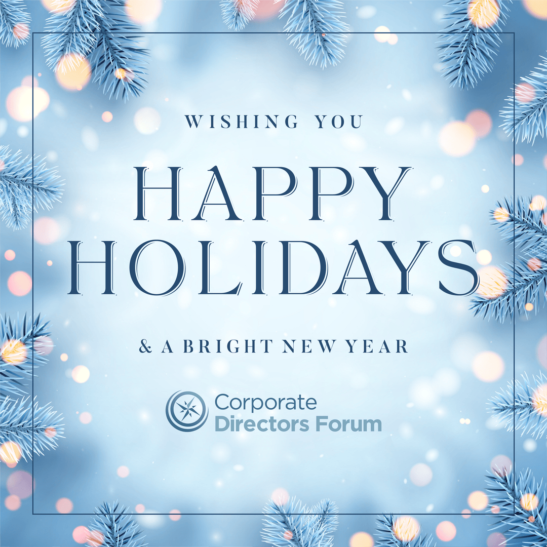 🎄 Happy Holidays from CDF!

As 2024 wraps up, we’re grateful for our incredible community of leaders. Your dedication inspires us every day!

Here’s to a joyful season and an exciting year ahead of growth, collaboration, and success. 

Warm wishes,
Corporate Directors Forum
