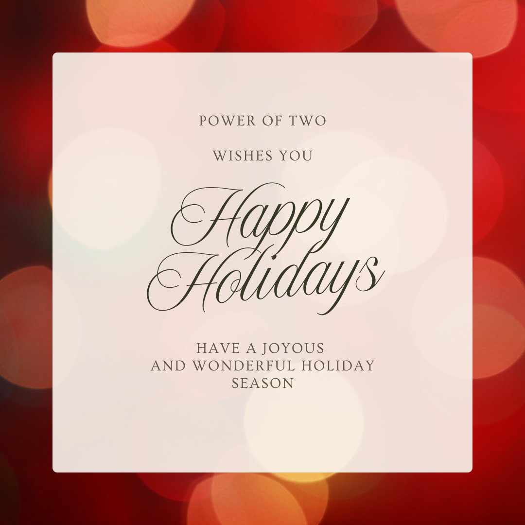 Wishing you and your loved ones a season filled with joy, warmth, and connection!
Happy Holidays from all of us at Power of Two!